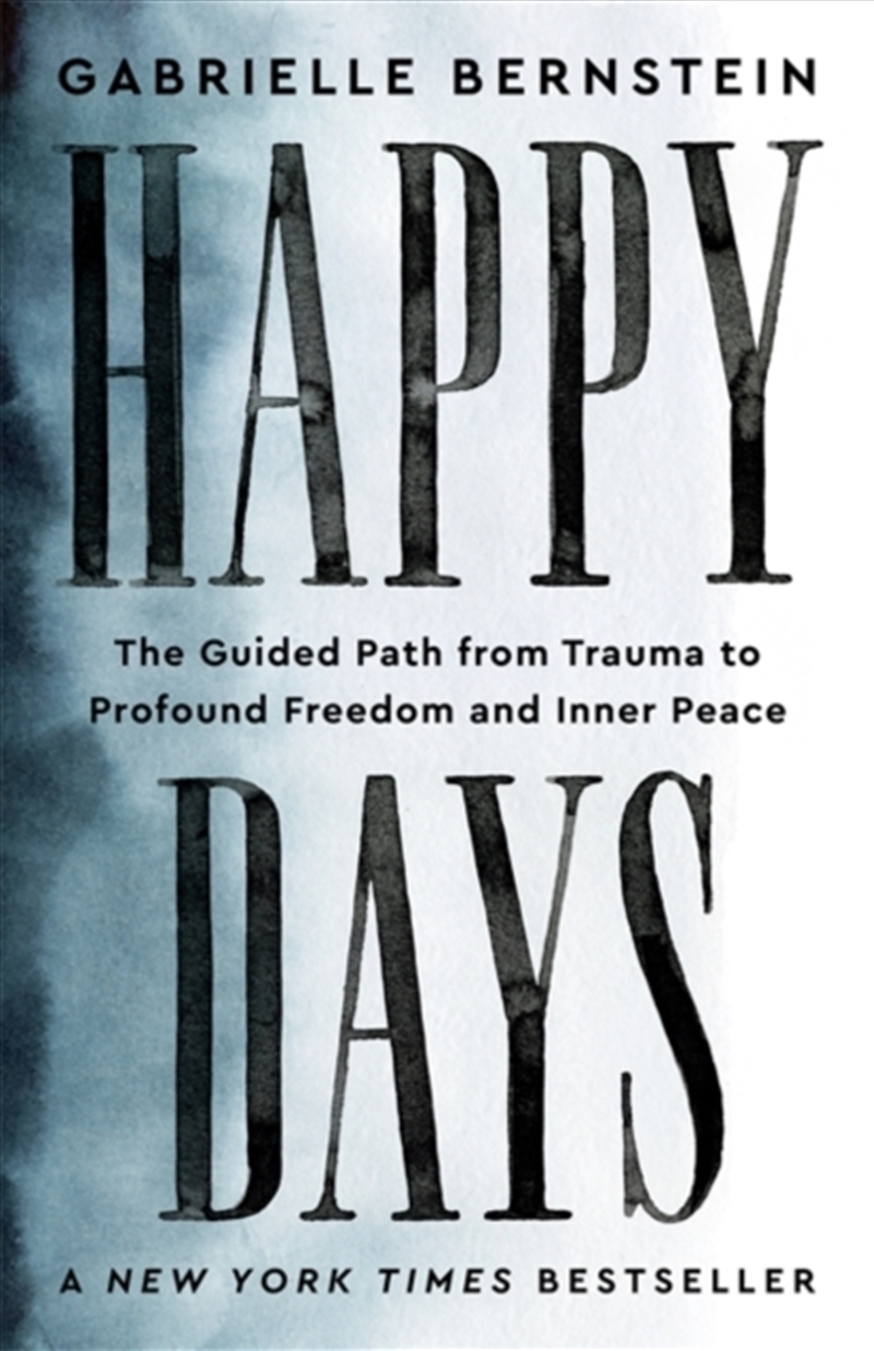 Happy Days : The Guided Path From Trauma To Profound Freedom And Inner Peace/Product Detail/Self Help & Personal Development