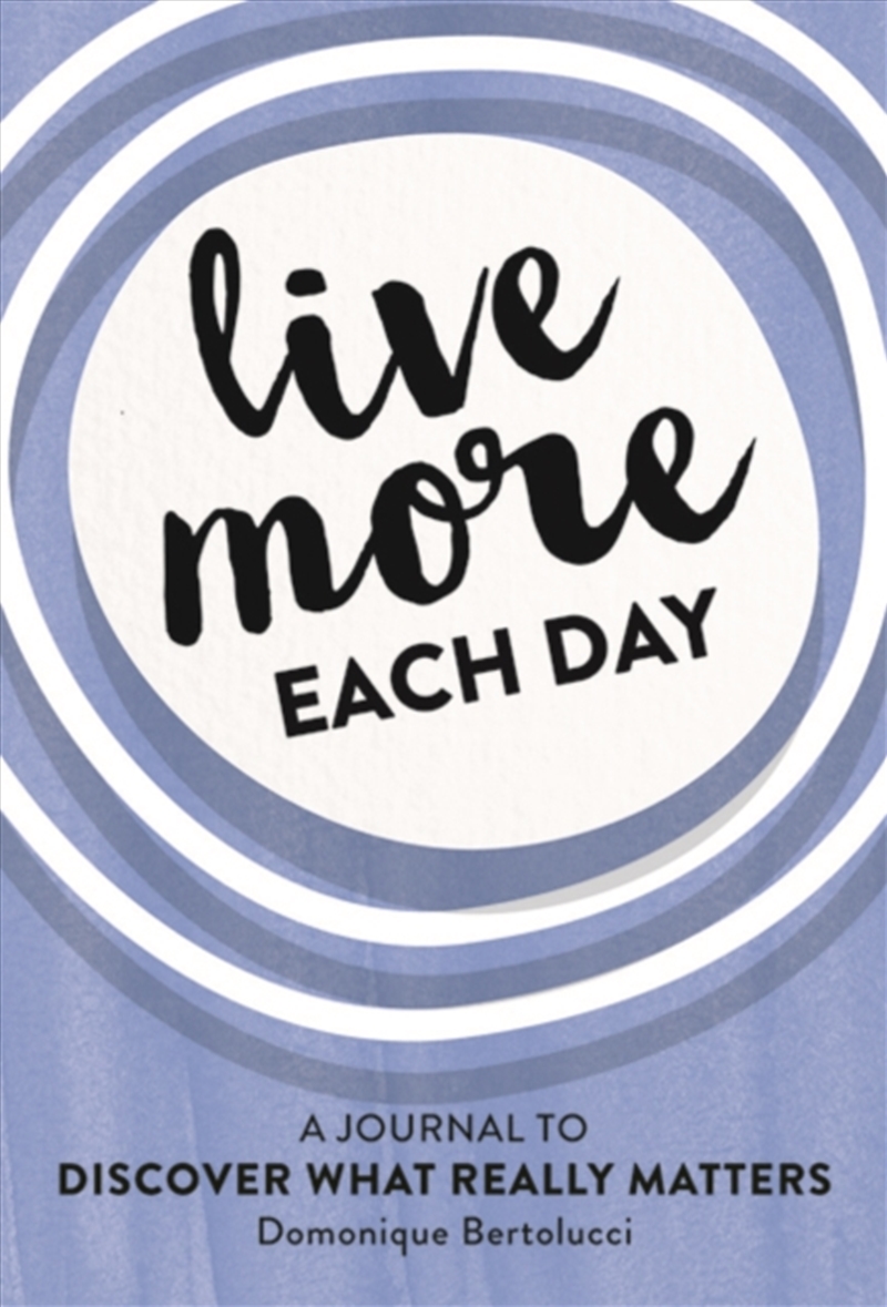 Live More Each Day : A Journal To Discover What Really Matters/Product Detail/Self Help & Personal Development