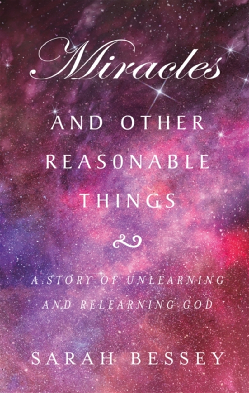 Miracles And Other Reasonable Things : A Story Of Unlearning And Relearning God/Product Detail/Religion & Beliefs