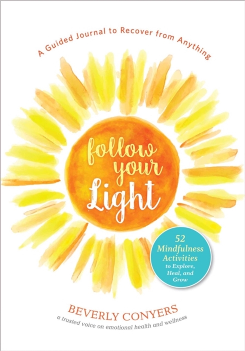 Follow Your Light : A Guided Journal To Recover From Anything; 52 Mindfulness Activities To Explore,/Product Detail/Self Help & Personal Development
