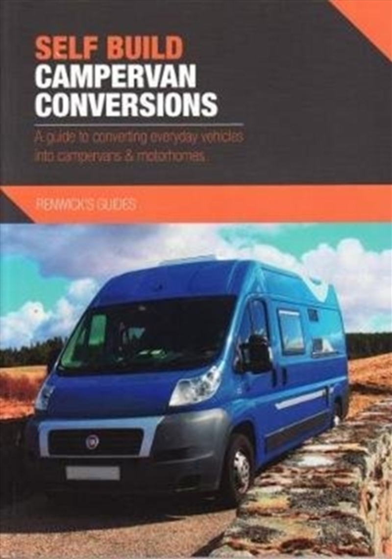 Self Build Campervan Conversions : A Guide To Converting Everyday Vehicles Into Campervans & Motorho/Product Detail/Transportation