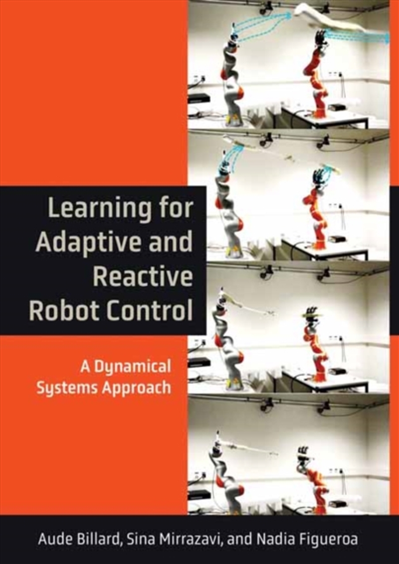 Learning For Adaptive And Reactive Robot Control : A Dynamical Systems Approach/Product Detail/Science