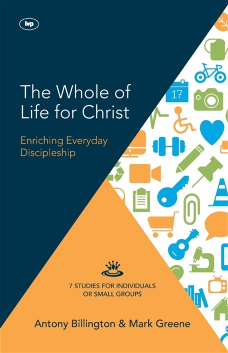The Whole Of Life For Christ : Becoming Everyday Disciples/Product Detail/Religion & Beliefs