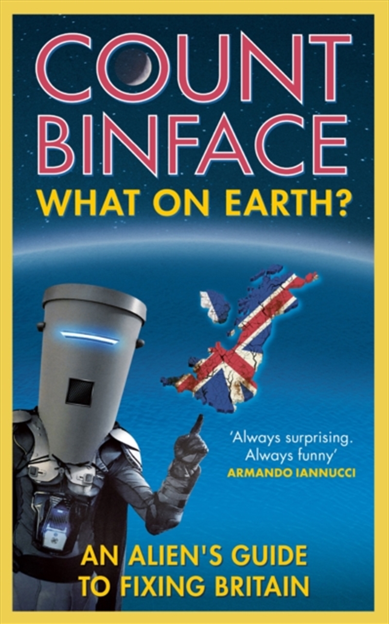 What On Earth? : An Alien's Guide To Fixing Britain/Product Detail/Society & Culture