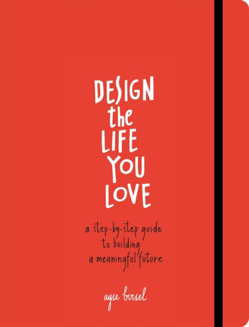 Design The Life You Love : A Step-By-Step Guide To Building A Meaningful Future/Product Detail/Self Help & Personal Development