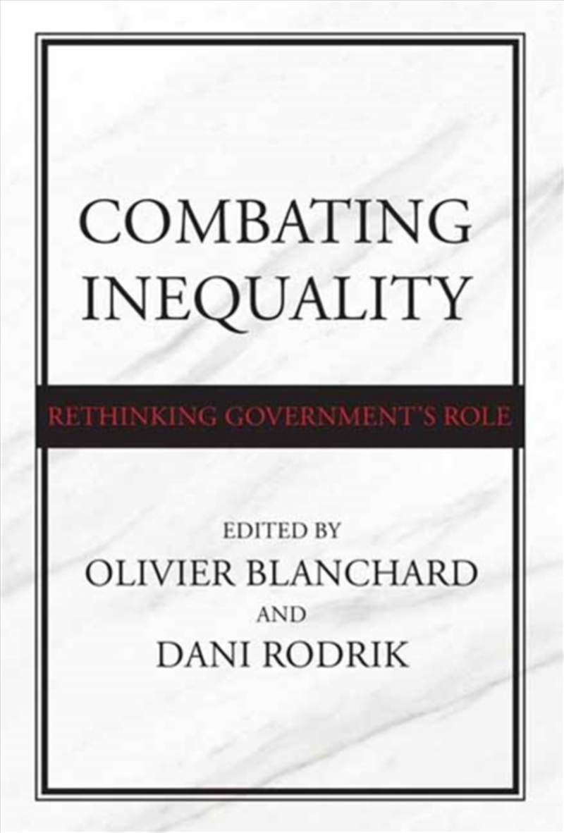 Combating Inequality : Rethinking Government's Role/Product Detail/Politics & Government