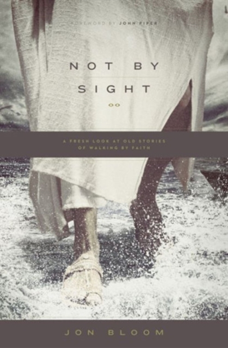 Not By Sight : A Fresh Look At Old Stories Of Walking By Faith/Product Detail/Religion & Beliefs