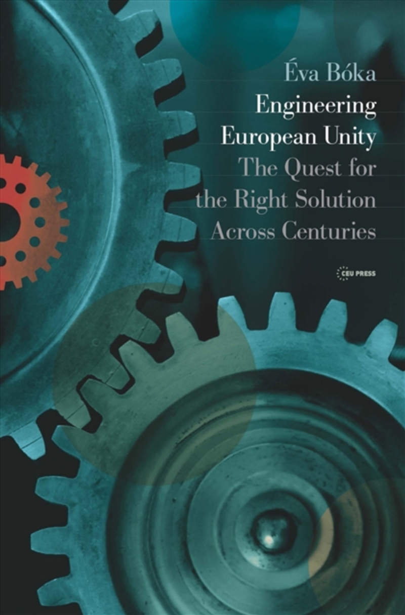 Engineering European Unity : The Quest For The Right Solution Across Centuries/Product Detail/Politics & Government