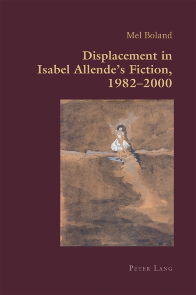 Displacement In Isabel Allende’S Fiction, 1982–2000/Product Detail/Society & Culture