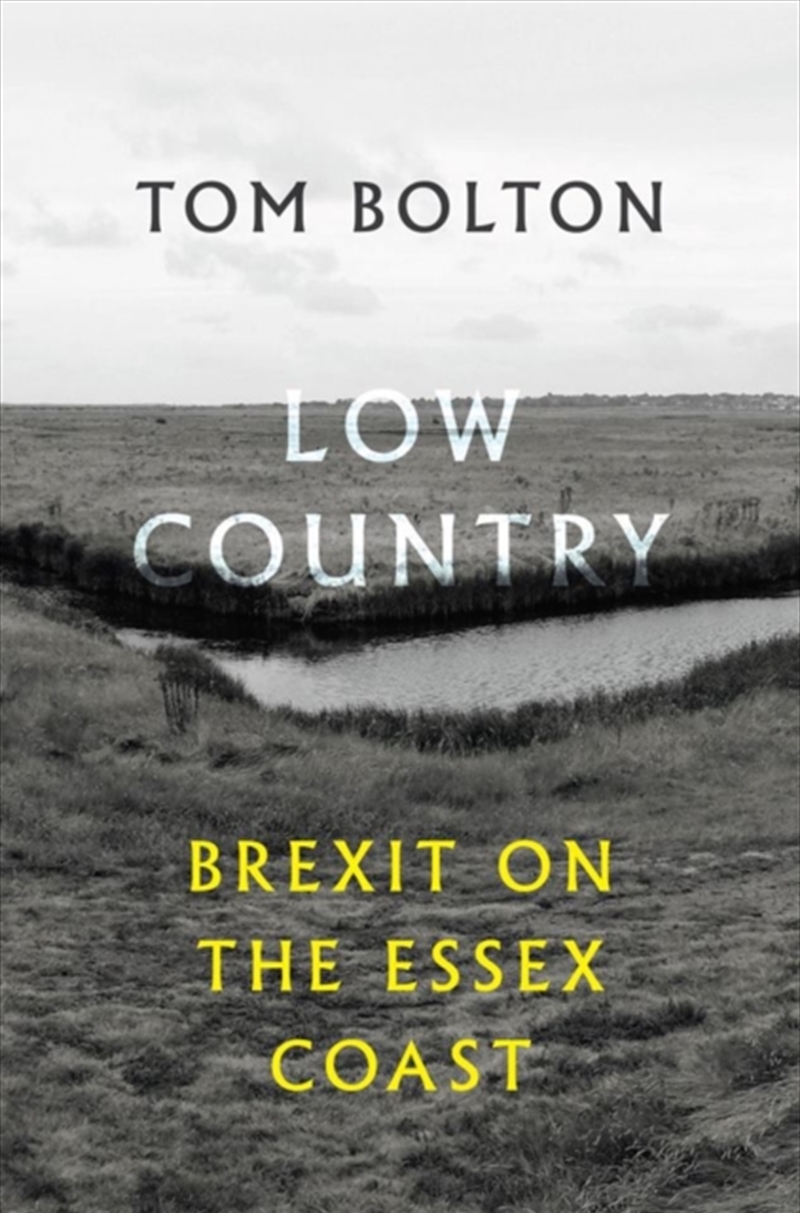 Low Country : Brexit On The Essex Coast/Product Detail/Travel Writing