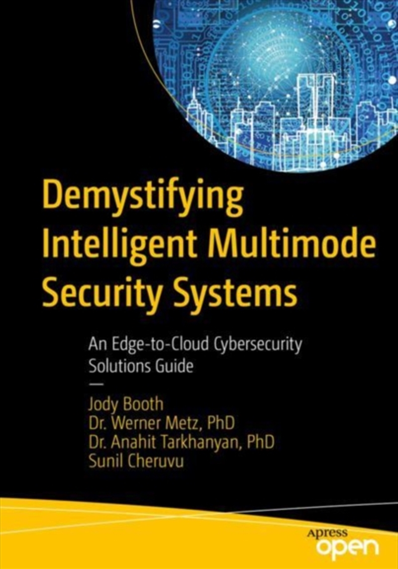 Demystifying Intelligent Multimode Security Systems : An Edge-To-Cloud Cybersecurity Solutions Guide/Product Detail/Technology & Engineering