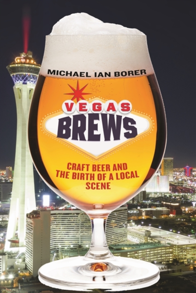 Vegas Brews : Craft Beer And The Birth Of A Local Scene/Product Detail/Society & Culture
