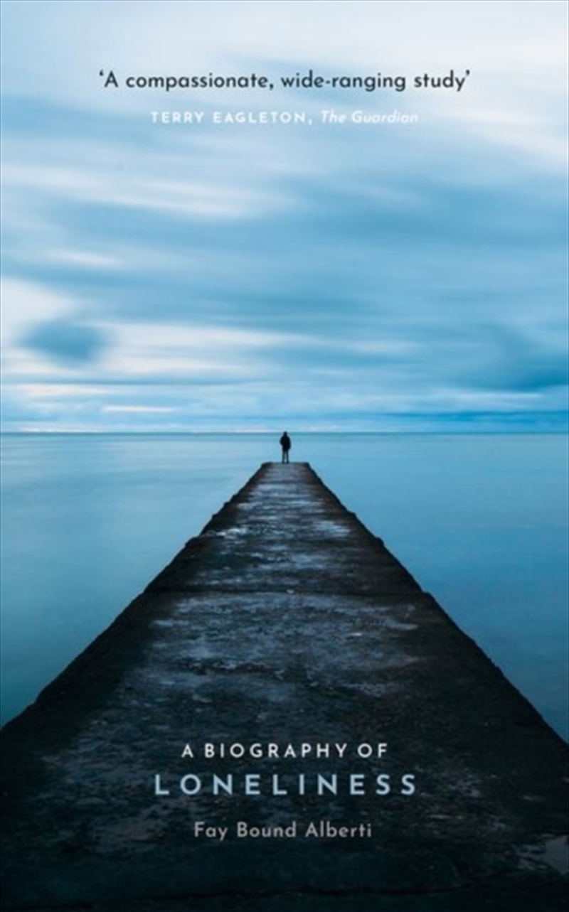 A Biography Of Loneliness : The History Of An Emotion/Product Detail/Society & Culture