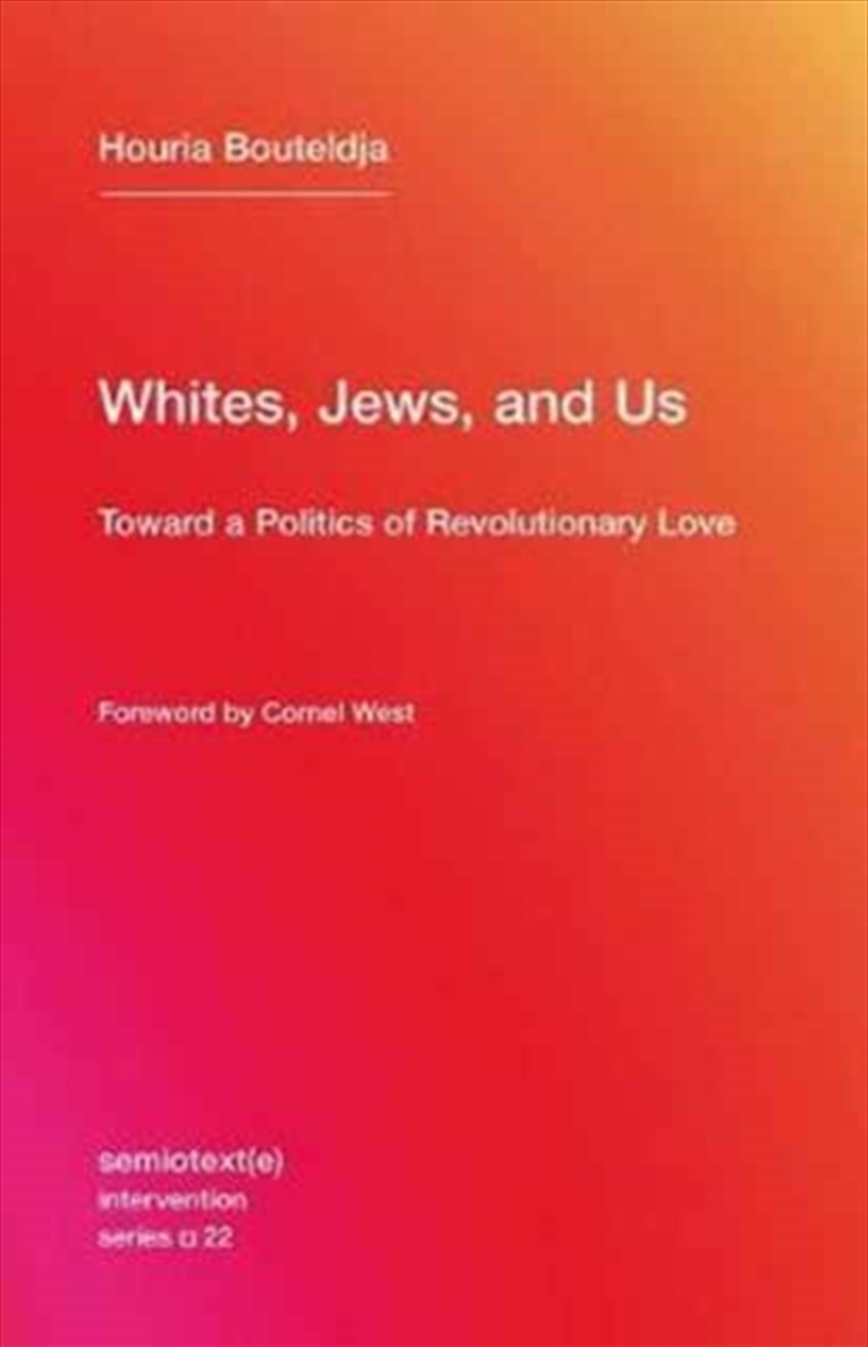Whites, Jews, And Us : Toward A Politics Of Revolutionary Love/Product Detail/Society & Culture