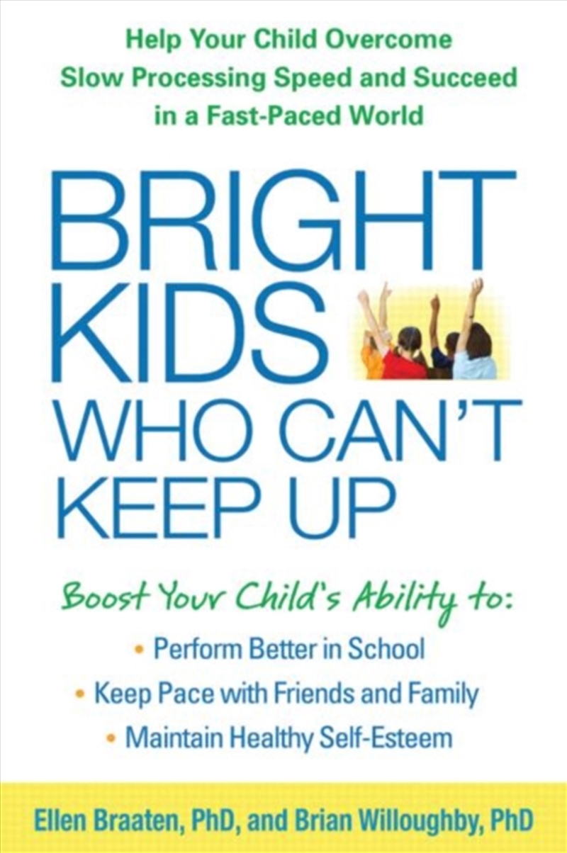 Bright Kids Who Can't Keep Up : Help Your Child Overcome Slow Processing Speed And Succeed In A Fast/Product Detail/Family & Health