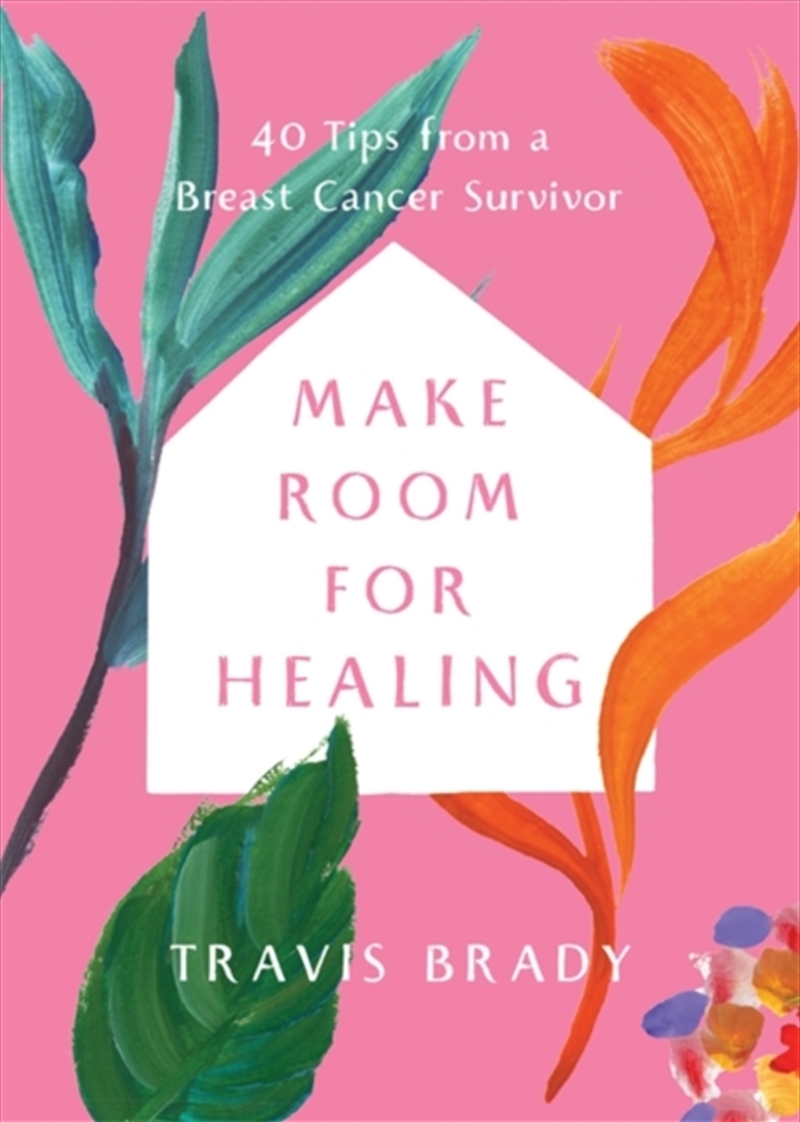 Make Room For Healing : 40 Tips From A Breast Cancer Survivor/Product Detail/Self Help & Personal Development