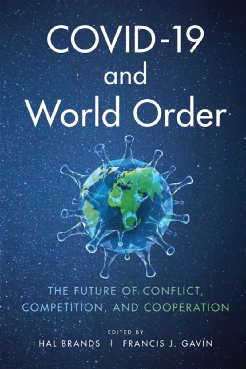 Covid-19 And World Order : The Future Of Conflict, Competition, And Cooperation/Product Detail/Politics & Government