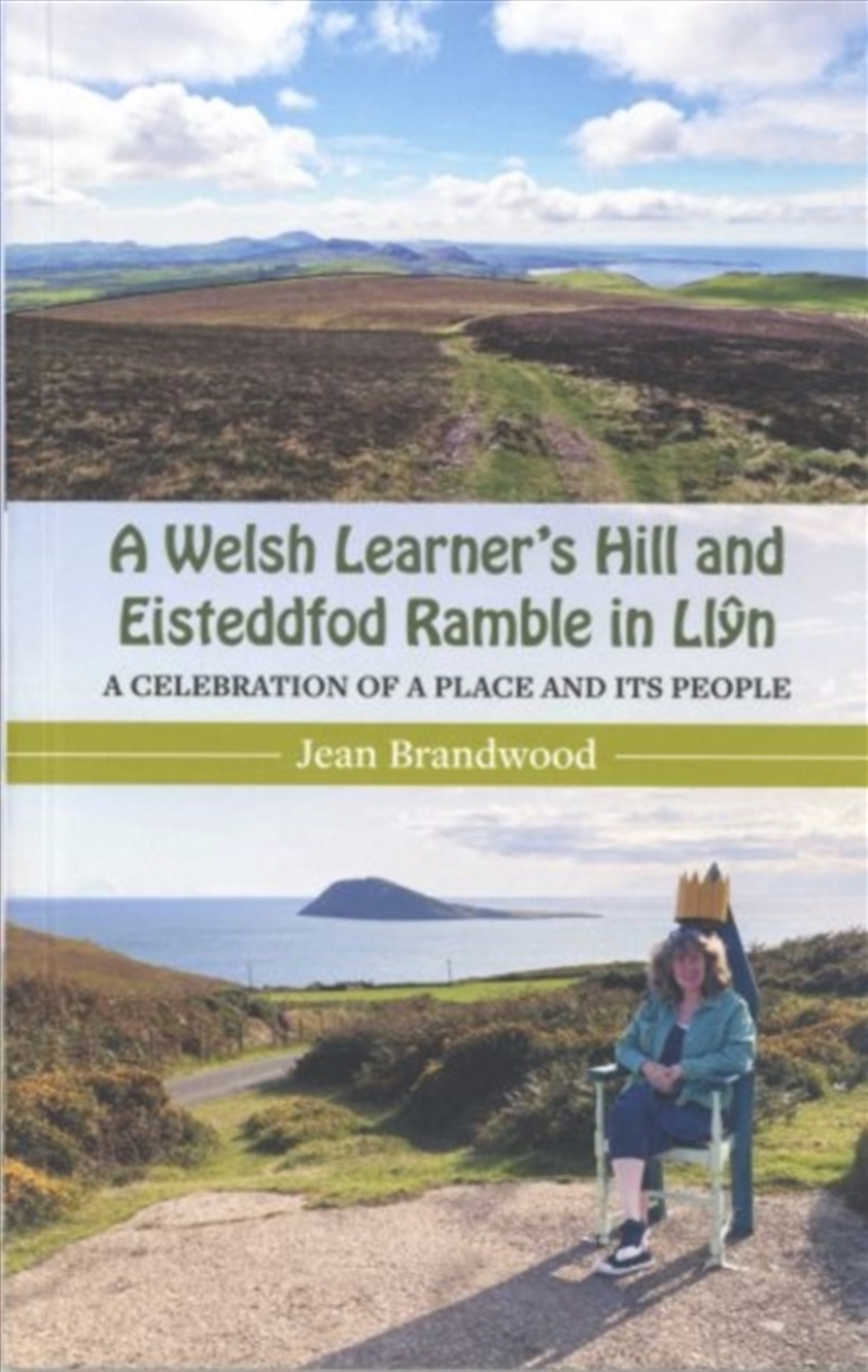 A Welsh Learner's Hill And Eisteddfod Ramble In Llyn : A Celebration Of A Place And Its People/Product Detail/Travel & Holidays