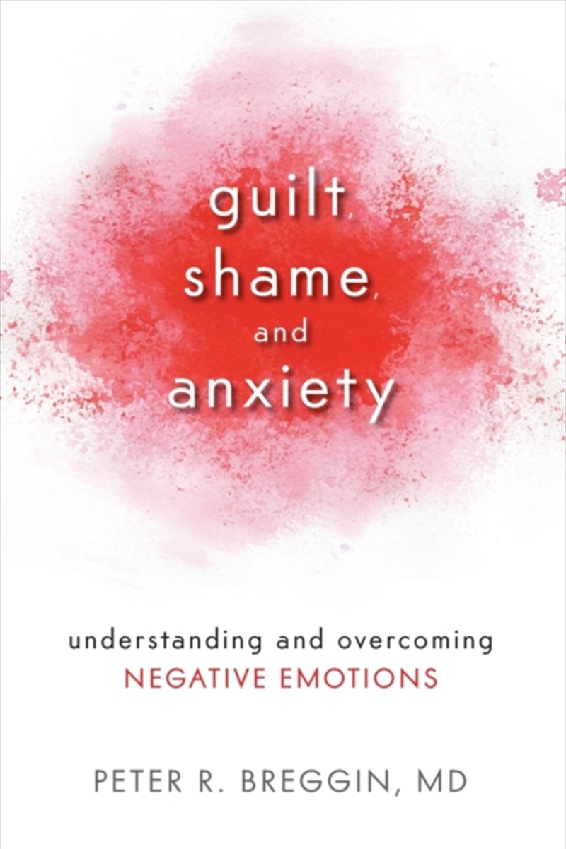 Guilt, Shame, And Anxiety : Understanding And Overcoming Negative Emotions/Product Detail/Self Help & Personal Development