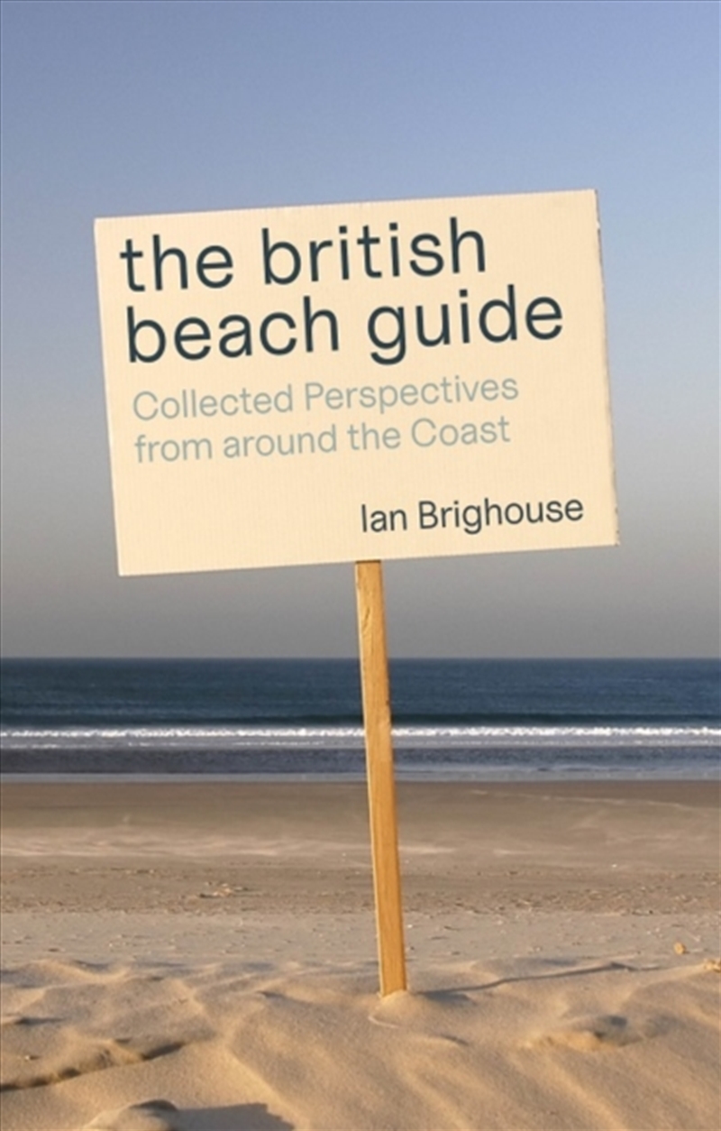 The British Beach Guide : Collected Perspectives From Around The Coast/Product Detail/Travel & Holidays