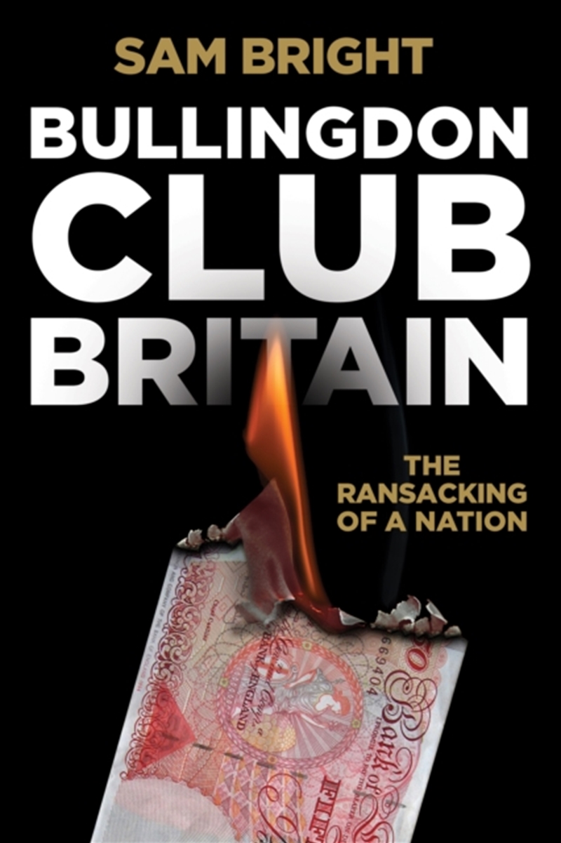 Bullingdon Club Britain : The Ransacking Of A Nation/Product Detail/Politics & Government
