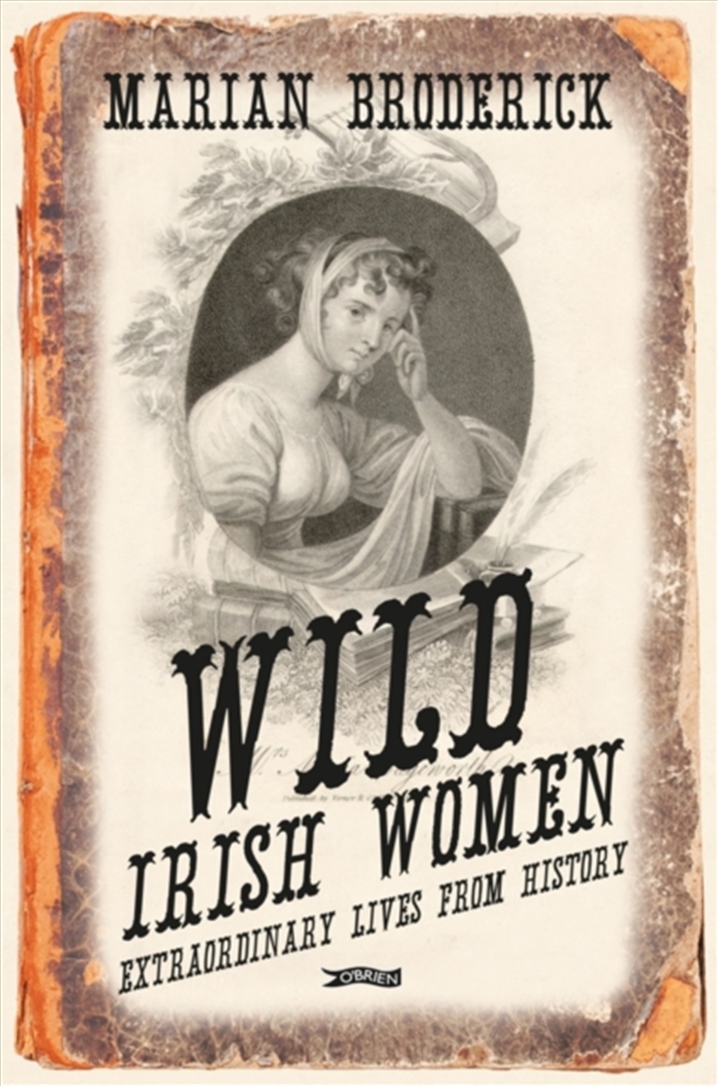 Wild Irish Women : Extraordinary Lives From History/Product Detail/Society & Culture