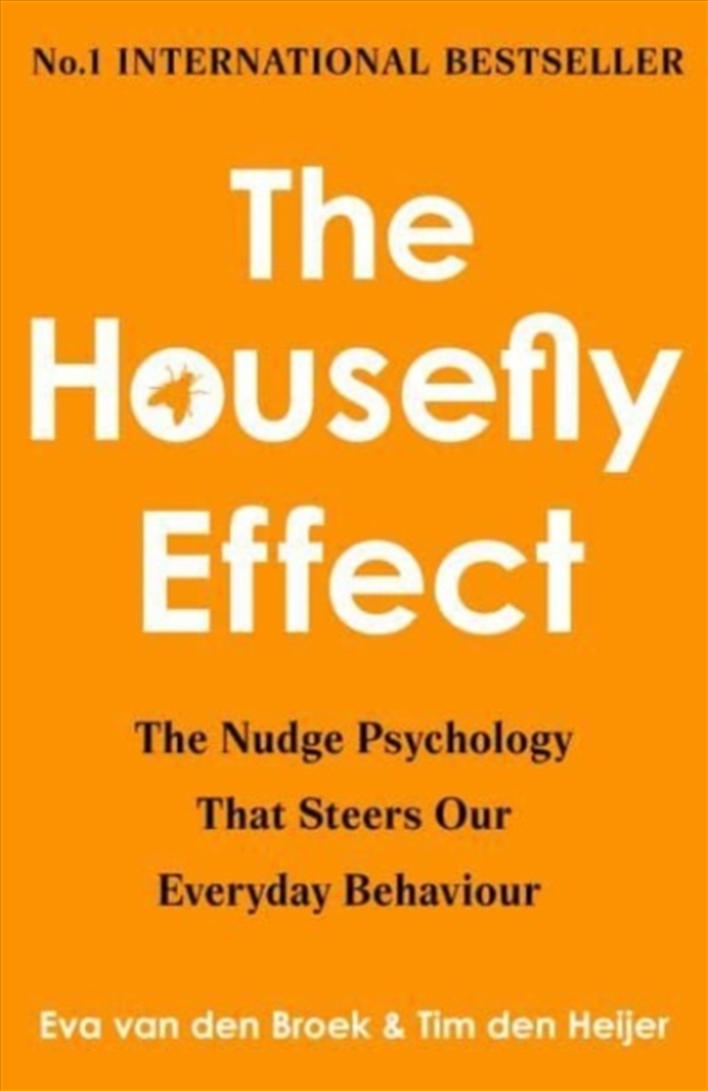 The Housefly Effect : How Nudge Psychology Steers Your Everyday Behaviour/Product Detail/Psychology
