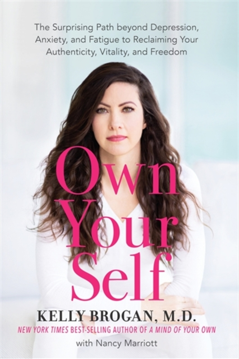 Own Your Self : The Surprising Path Beyond Depression, Anxiety And Fatigue To Reclaiming Your Authen/Product Detail/Self Help & Personal Development
