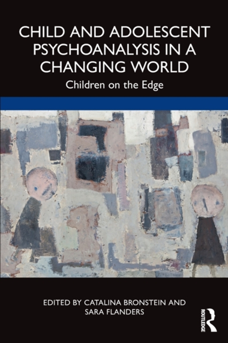 Child And Adolescent Psychoanalysis In A Changing World : Children On The Edge/Product Detail/Psychology
