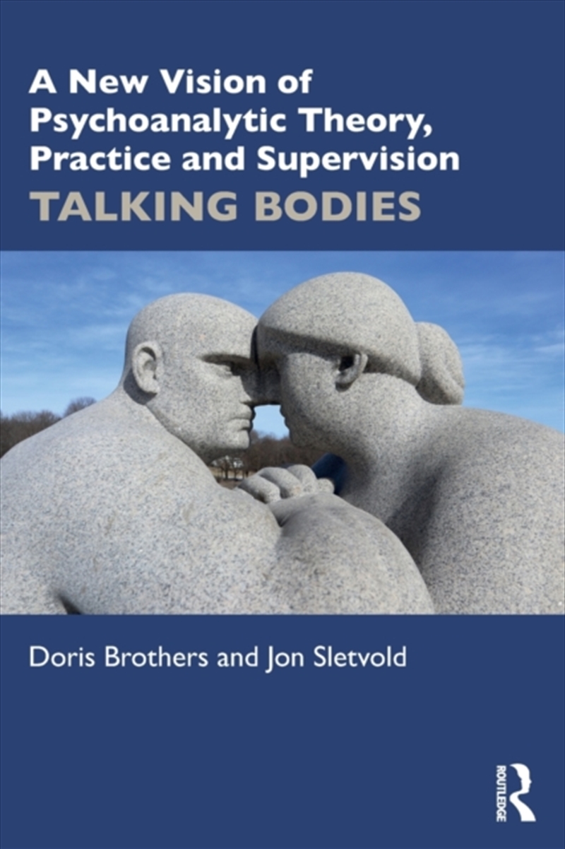 A New Vision Of Psychoanalytic Theory, Practice And Supervision : Talking Bodies/Product Detail/Psychology