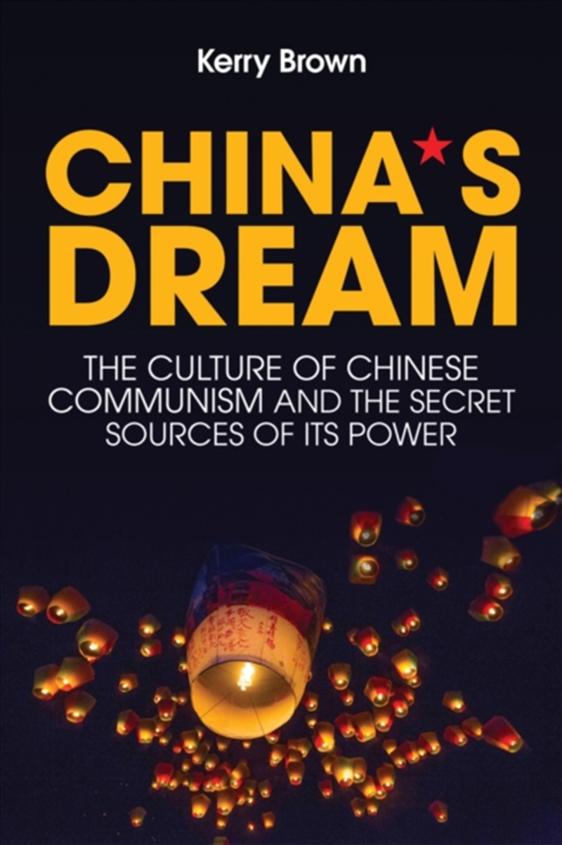 China's Dream : The Culture Of Chinese Communism And The Secret Sources Of Its Power/Product Detail/Politics & Government
