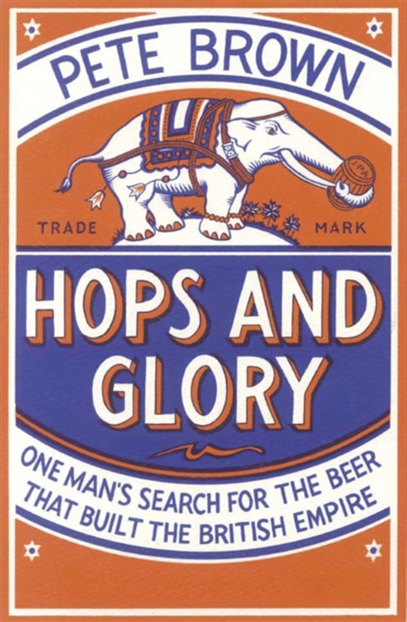 Hops And Glory : One Man's Search For The Beer That Built The British Empire/Product Detail/Travel Writing