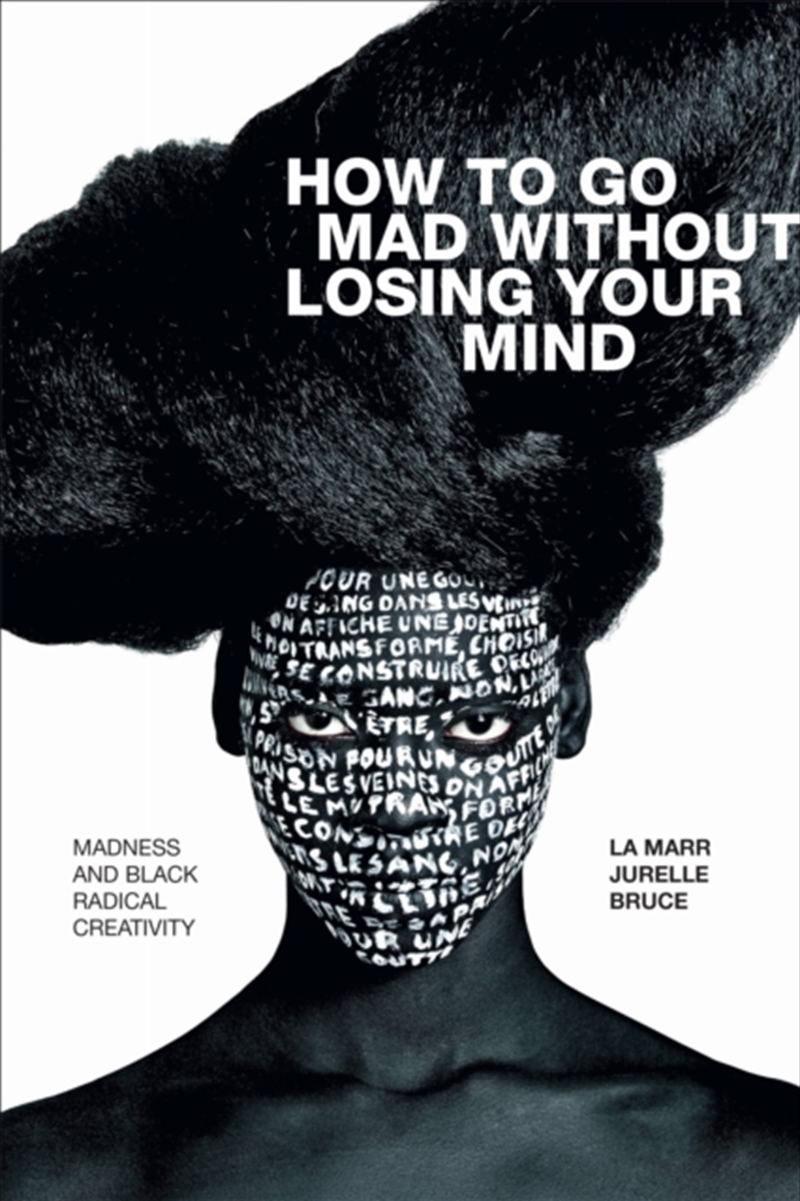 How To Go Mad Without Losing Your Mind : Madness And Black Radical Creativity/Product Detail/Society & Culture