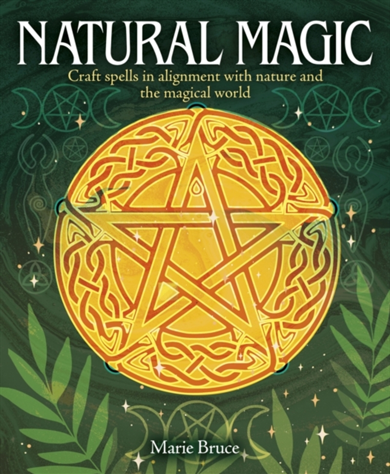 Natural Magic : Craft Spells In Alignment With Nature And The Magical World/Product Detail/Religion & Beliefs