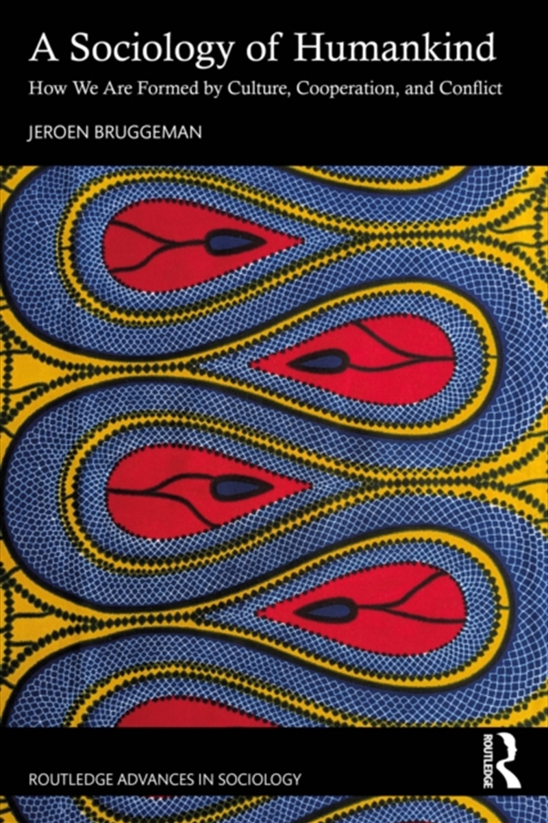 A Sociology Of Humankind : How We Are Formed By Culture, Cooperation, And Conflict/Product Detail/Society & Culture