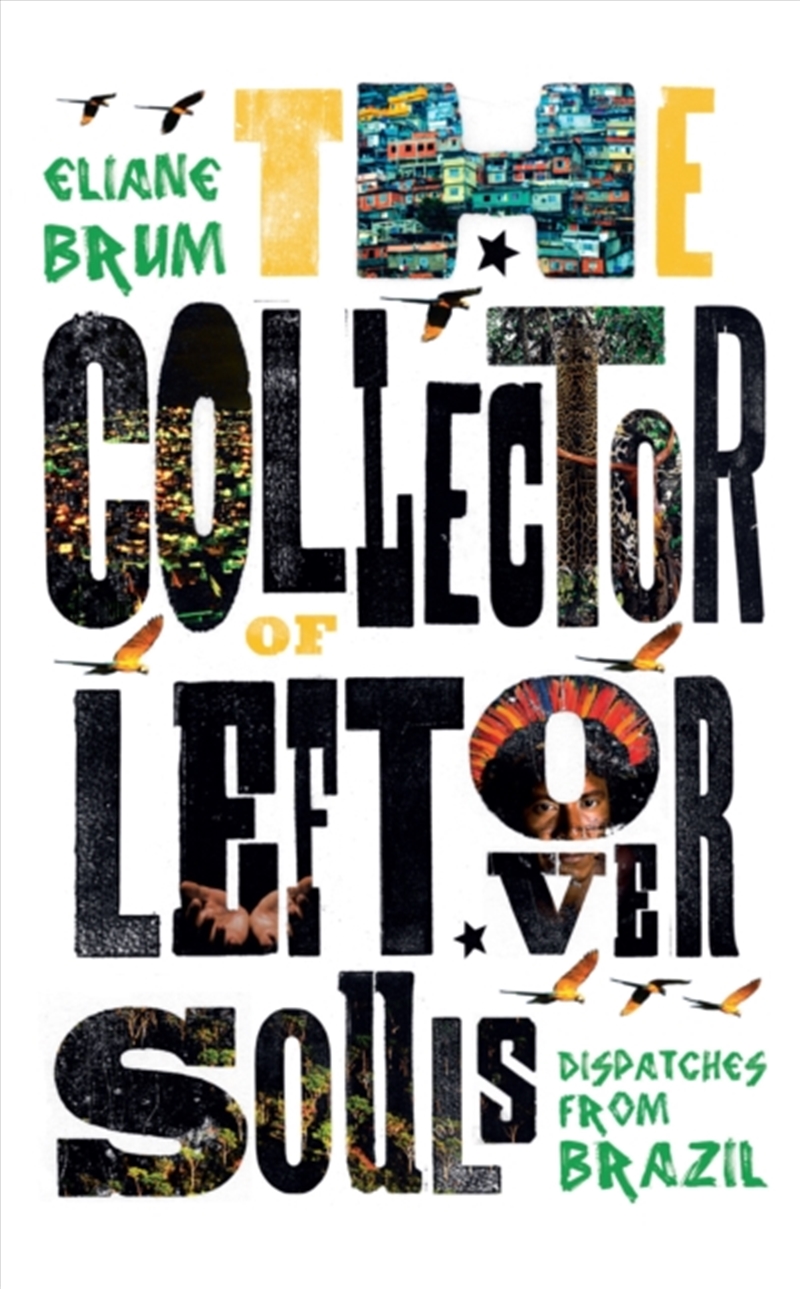 The Collector Of Leftover Souls : Dispatches From Brazil/Product Detail/Politics & Government