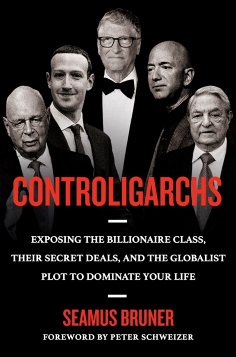 Controligarchs : Exposing The Billionaire Class, Their Secret Deals, And The Globalist Plot To Domin/Product Detail/Politics & Government
