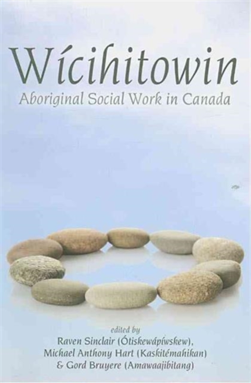 Wicihitowin : Aboriginal Social Work In Canada/Product Detail/Society & Culture