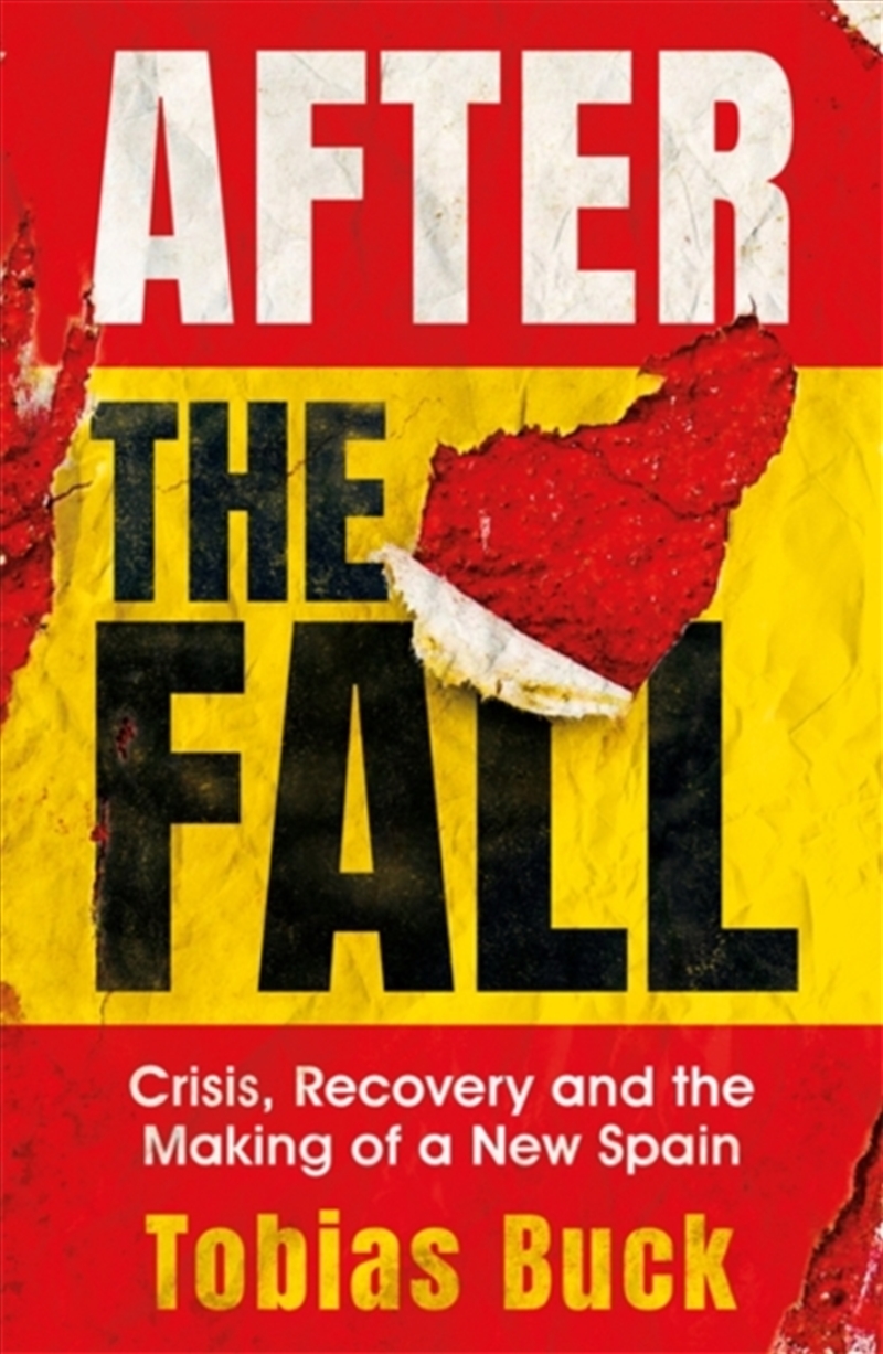 After The Fall : Crisis, Recovery And The Making Of A New Spain/Product Detail/Politics & Government