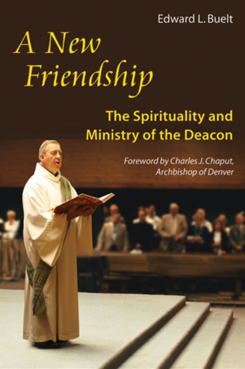 A New Friendship : The Spirituality And Ministry Of The Deacon/Product Detail/Religion & Beliefs