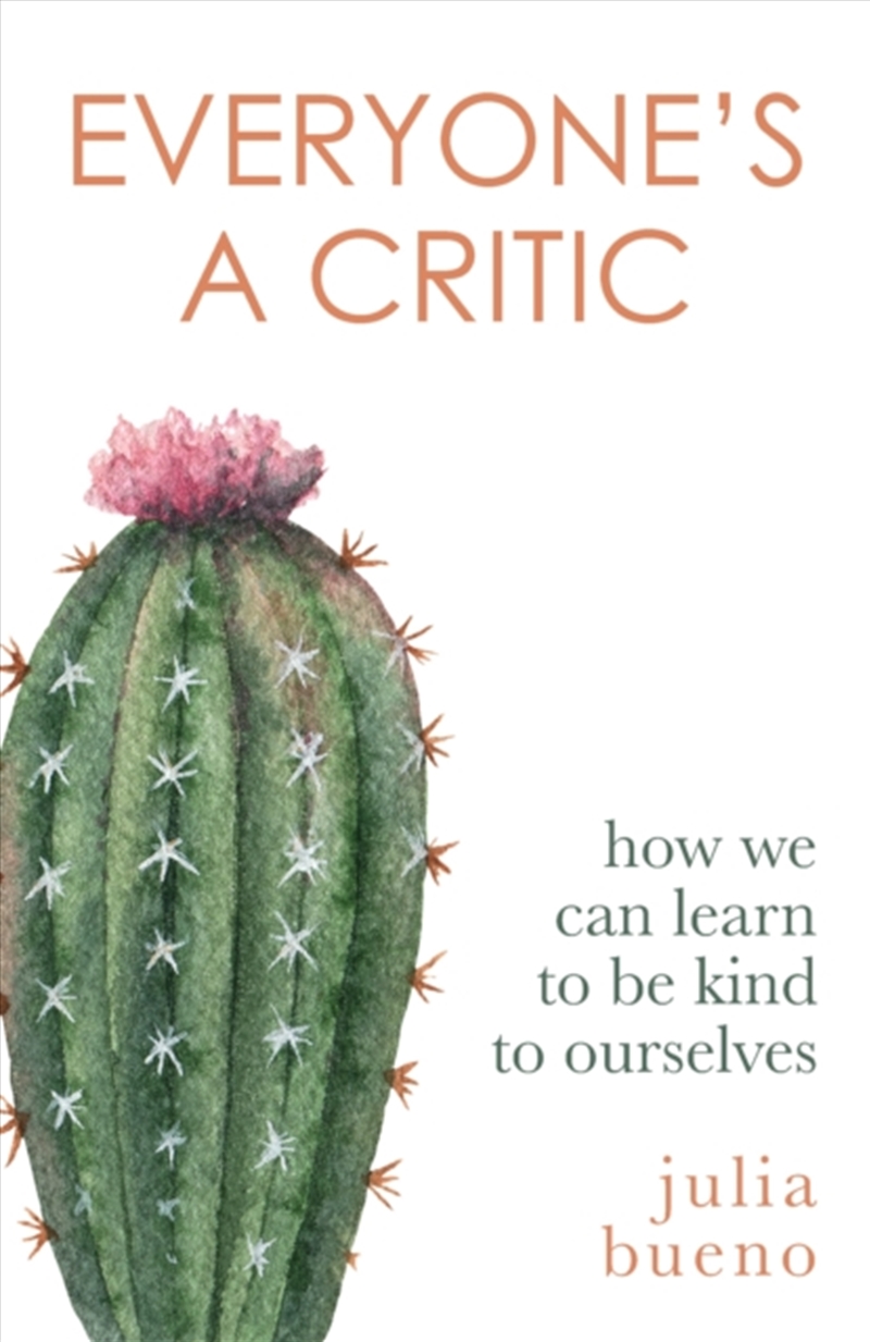 Everyone's A Critic : How We Can Learn To Be Kind To Ourselves/Product Detail/Self Help & Personal Development