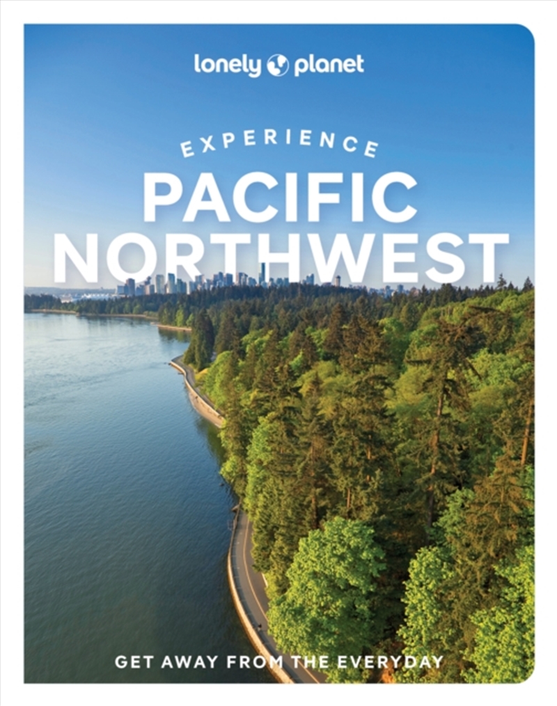 Lonely Planet Experience Pacific Northwest/Product Detail/Travel & Holidays