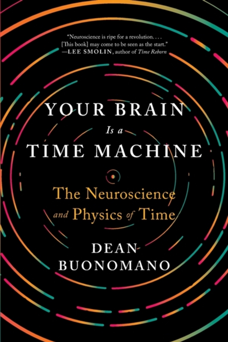 Your Brain Is A Time Machine : The Neuroscience And Physics Of Time/Product Detail/Science