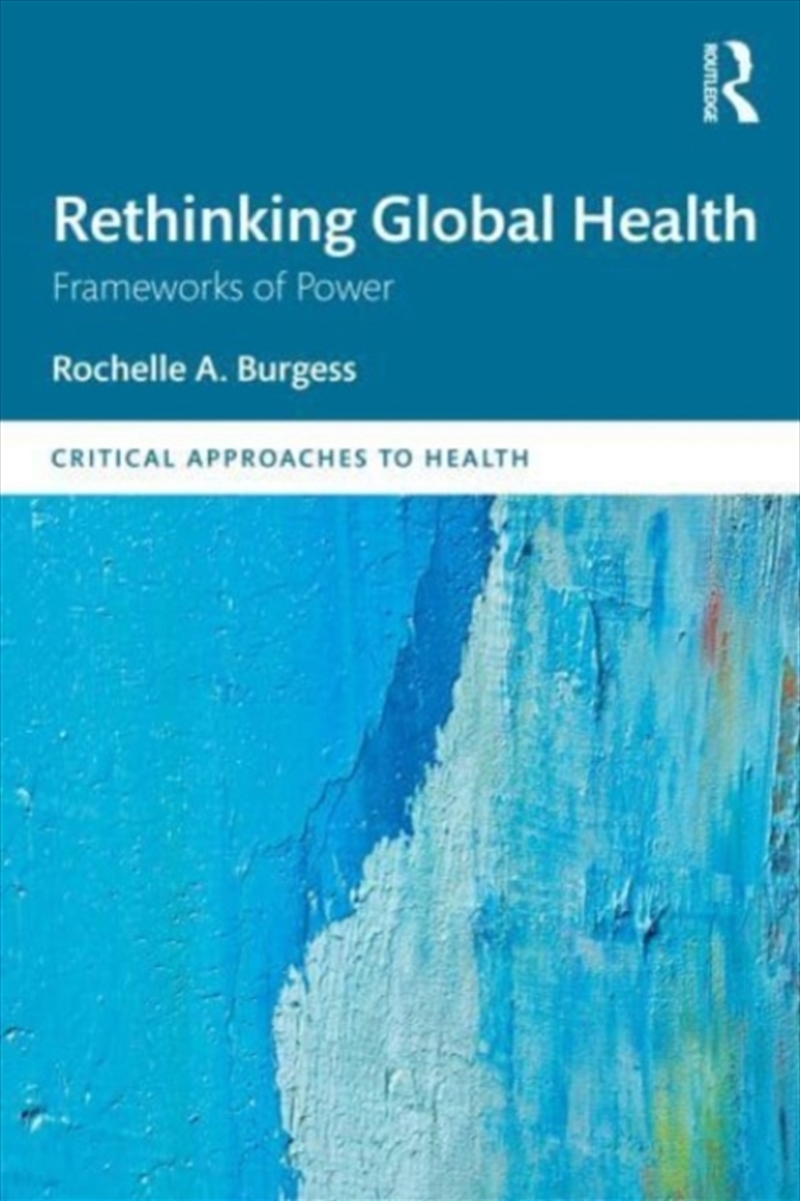 Rethinking Global Health : Frameworks Of Power/Product Detail/Society & Culture