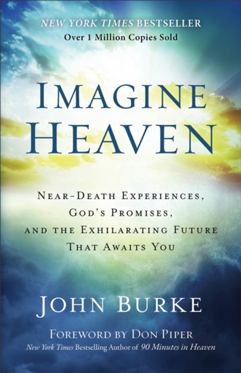 Imagine Heaven – Near–Death Experiences, God`S Promises, And The Exhilarating Future That Awaits You/Product Detail/Religion & Beliefs