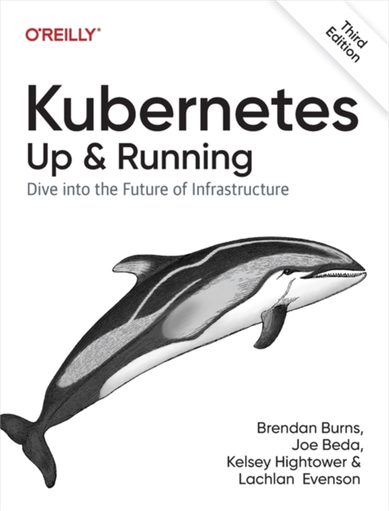 Kubernetes - Up And Running : Dive Into The Future Of Infrastructure/Product Detail/Technology & Engineering