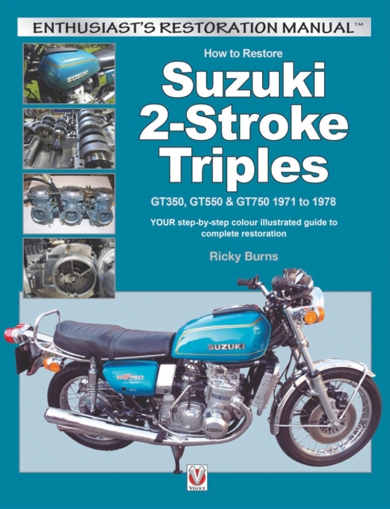 How To Restore Suzuki 2-Stroke Triples Gt350, Gt550 & Gt750 1971 To 1978 : Your Step-By-Step Colour/Product Detail/Transportation