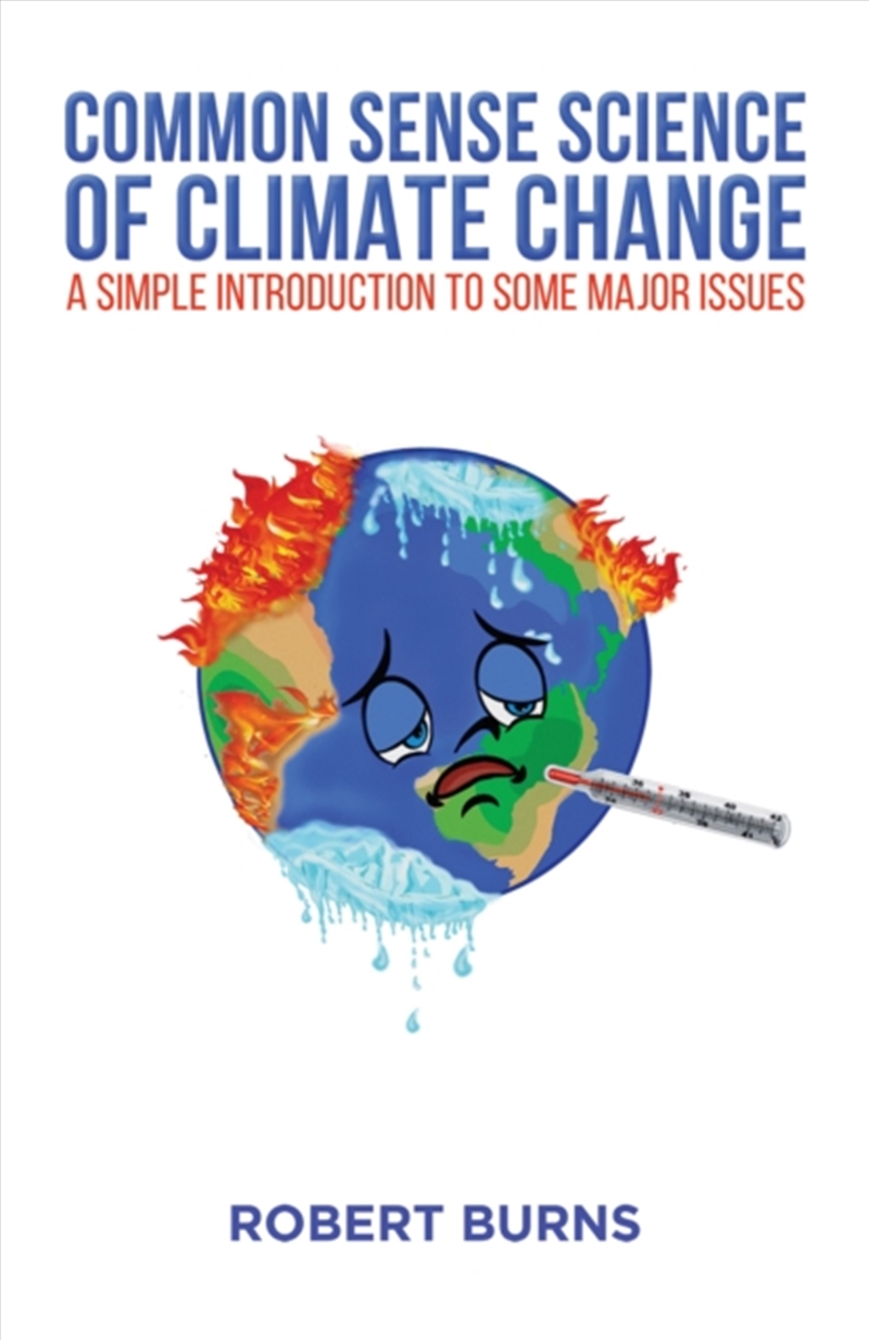 Common Sense Science Of Climate Change : A Simple Introduction To Some Major Issues/Product Detail/Science