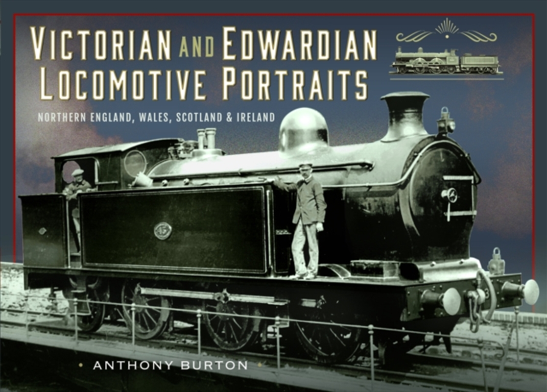 Victorian And Edwardian Locomotive Portraits, Northern England, Wales, Scotland And Ireland/Product Detail/Transportation