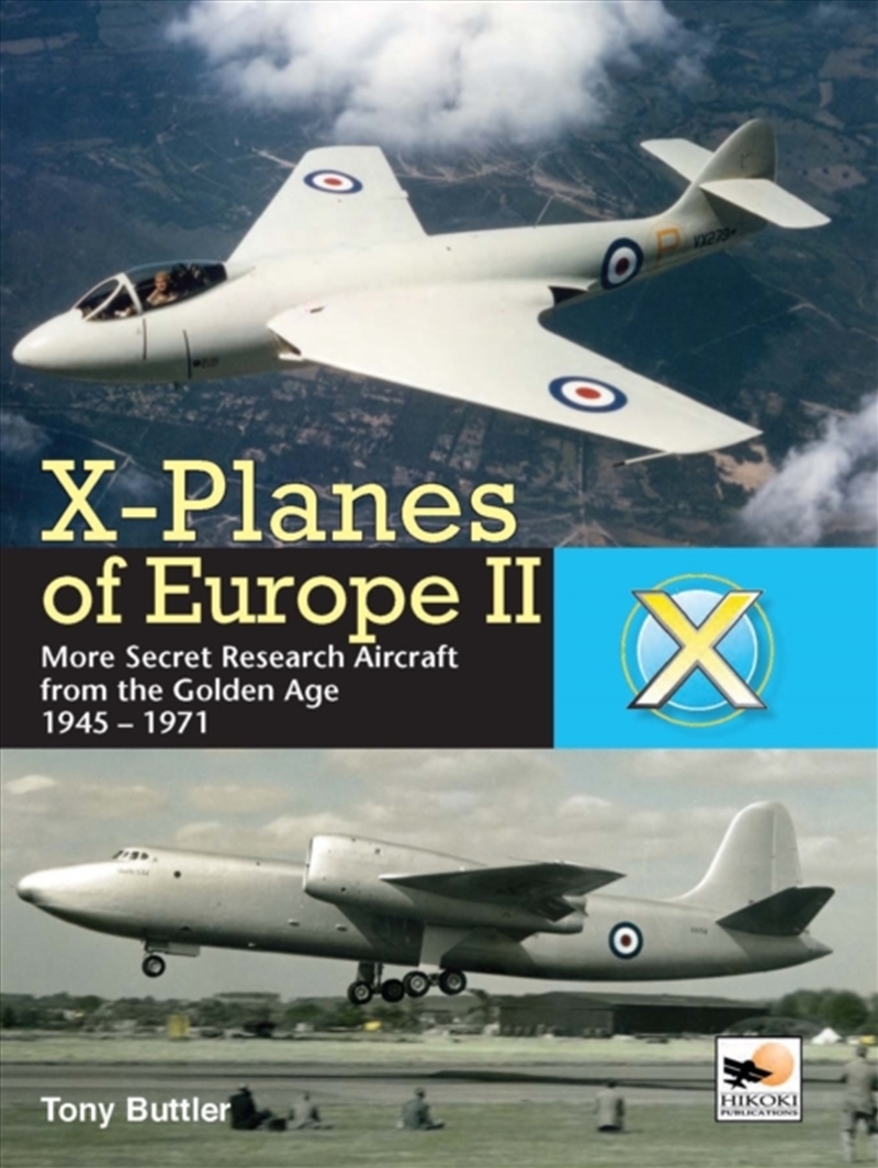 X-Planes Of Europe Ii : More Secret Research Aircraft From The Golden Age/Product Detail/Transportation